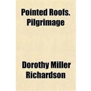Pointed Roofs Pilgrimage by Richardson, Dorothy Miller, 9781153678452
