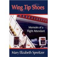 Wing Tip Shoes by Spreitzer, Mary Elizabeth; 1stworld Publishing; 1stworld Library, 9781421898452