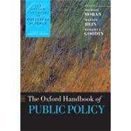 The Oxford Handbook of Public Policy by Moran, Michael; Rein, Martin; Goodin, Robert E., 9780199548453