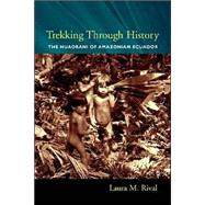 Trekking Through History by Rival, Laura M., 9780231118453