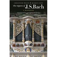 The Organs of J. S. Bach by Wolff, Christoph; Zepf, Markus; Butler, Lynn Edwards, 9780252078453
