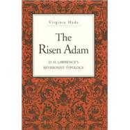 The Risen Adam: D.h. Lawrence's Revisionist Typology by Hyde, Virginia, 9780271028453