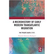 A Microhistory of Early Modern Transatlantic Migration by Alejandro Salamanca Rodr�guez, 9780367608453
