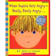 When Sophie Gets Angry - Really, Really Angry by Bang, Molly; Bang, Molly, 9780439598453