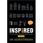 Inspired! Take Your Product Dream from Concept to Shelf by Venkatraman, Vik, 9780470638453