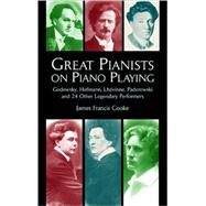 Great Pianists on Piano Playing Godowsky, Hofmann, Lhevinne, Paderewski and 24 Other Legendary Performers by Cooke, James Francis, 9780486408453