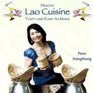 Healthy Lao Cuisine : Tasty and Easy to Make by Hongthong, Penn, 9780578028453