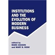 Institutions and the Evolution of Modern Business by Casson; Mark, 9780714648453