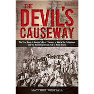 The Devil's Causeway The True Story of America's First Prisoners of War in the Philippines, and the Heroic Expedition Sent to Their Rescue by Westfall, Matthew, 9780762788453
