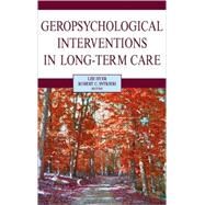 Geropsychological Interventions in Long-Term Care by Hyer, Lee, 9780826138453