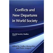 Conflicts and New Departures in World Society by Bornschier,Volker, 9781138508453