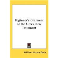 Beginner's Grammar of the Greek New Testament by Davis, William Hersey, 9781432608453