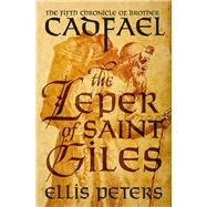 The Leper of Saint Giles by Peters, Ellis, 9781504048453