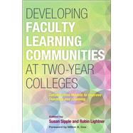 Developing Faculty Learning Communities at Two-Year Colleges by Sipple, Susan; Lightner, Robin; Cox, Milton D., 9781579228453