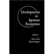 Developments in Japanese Economics by Sato, Ryuzo; Negishi, Takashi, 9780126198454