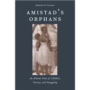 Amistad's Orphans by Lawrance, Benjamin N., 9780300198454