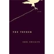 The Tether Poems by Phillips, Carl, 9780374528454