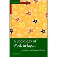 A Sociology of Work in Japan by Ross Mouer , Hirosuke Kawanishi, 9780521658454