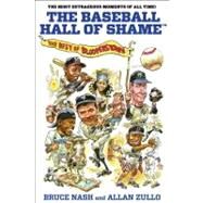 Baseball Hall of Shame The Best Of Blooperstown by Nash, Bruce; Zullo, Allan, 9780762778454