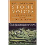 Stone Voices The Search for Scotland by Ascherson, Neal, 9780809088454