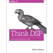 Think Dsp by Downey, Allen B., 9781491938454