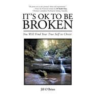 It’s Ok to Be Broken by O'brien, Jill, 9781543408454