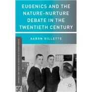 Eugenics and the Nature-nurture Debate in the Twentieth Century by Gillette, Aaron, 9780230108455