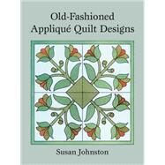 Old-Fashioned Appliqu Quilt Designs by Johnston, Susan, 9780486248455
