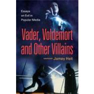 Vader, Voldemort and Other Villains by Heit, Jamey, 9780786458455