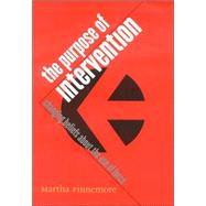 The Purpose of Intervention by Finnemore, Martha, 9780801438455