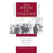 All Bound Up Together by Jones, Martha S., 9780807858455