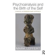 Psychoanalysis and the Birth of the Self by Leffert, Mark, 9781138588455