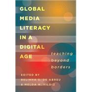 Global Media Literacy in a Digital Age by De Abreu, Belinha S.; Yildiz, Melda N., 9781433128455