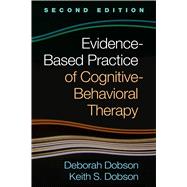 Evidence-Based Practice of Cognitive-Behavioral Therapy by Dobson, Deborah; Dobson, Keith S., 9781462528455