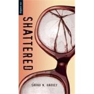 Shattered by Harvey, Sarah N., 9781554698455