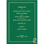 Commentaries on the Conflict of Laws: Foreign and Domestic, in Regard to Contracts, Rights, and Remedies, and Especially in Regard to Marriages, Divorces, Wills, Successions, and Judgments by Story, Joseph; Bigelow, Melville M., 9781584778455