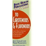 User's Guide to Carotenoids & Flavonoids by Challem, Jack; Moneysmith, Marie, 9781681628455