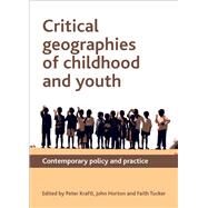Critical Geographies of Childhood and Youth by Kraftl, Peter; Horton, John; Tucker, Faith, 9781847428455