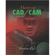 Mastering CAD/CAM by Zeid, Ibrahim, 9780072868456