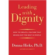 Leading With Dignity by Hicks, Donna, Ph.D., 9780300248456