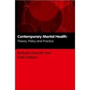 Contemporary Mental Health: Theory, Policy and Practice by Fawcett; Barbara, 9780415328456