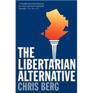 The Libertarian Alternative by Berg, Chris, 9780522868456