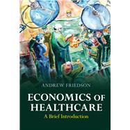 Economics of Healthcare by Andrew Friedson, 9781009258456