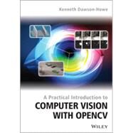 A Practical Introduction to Computer Vision With Opencv by Dawson-Howe, Kenneth, 9781118848456