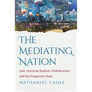 The Mediating Nation by Cadle, Nathaniel, 9781469618456
