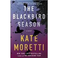 The Blackbird Season A Novel by Moretti, Kate, 9781501118456