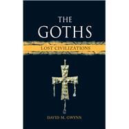 The Goths by Gwynn, David M., 9781780238456