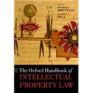The Oxford Handbook of Intellectual Property Law by Dreyfuss, Rochelle C.; Pila, Justine, 9780198758457