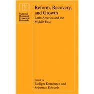 Reform, Recovery, and Growth by Dornbusch, Rudiger; Edwards, Sebastian, 9780226158457