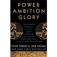 Power Ambition Glory by Forbes, Steve; Prevas, John; Giuliani, Rudolph (Foreword), 9780307408457